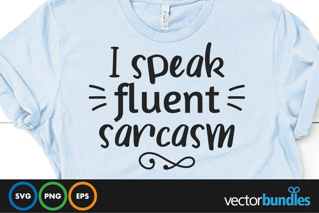 I speak fluent sarcasm quote svg SVG vectorbundles 