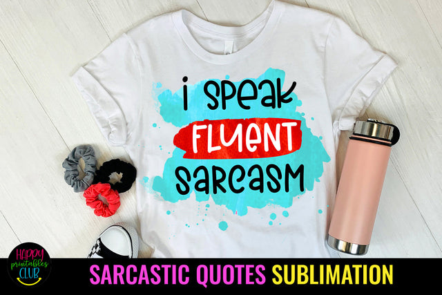 I Speak Fluent Sarcasm - Sarcastic Sublimation Design Sublimation Happy Printables Club 