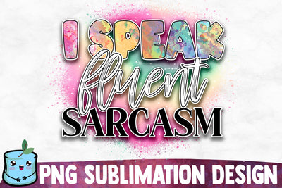 I Speak Fluent Sarcasm Sublimation Design Sublimation MintyMarshmallows 