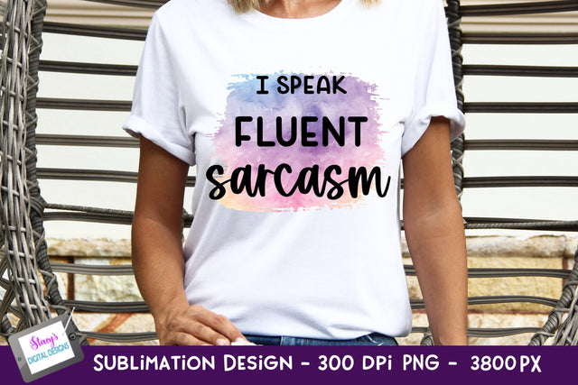 I Speak Fluent Sarcasm Sublimation | Funny Sublimation Sublimation Stacy's Digital Designs 