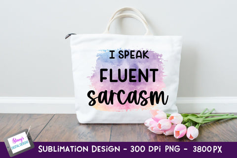 I Speak Fluent Sarcasm Sublimation | Funny Sublimation Sublimation Stacy's Digital Designs 