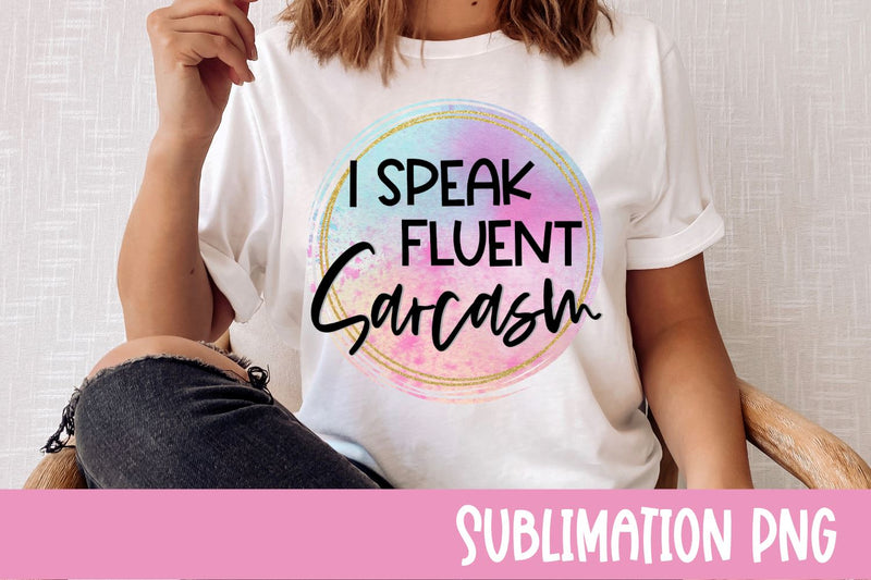 I Speak Fluent Sarcasm Sublimation PNG SVG Ollive Studio 