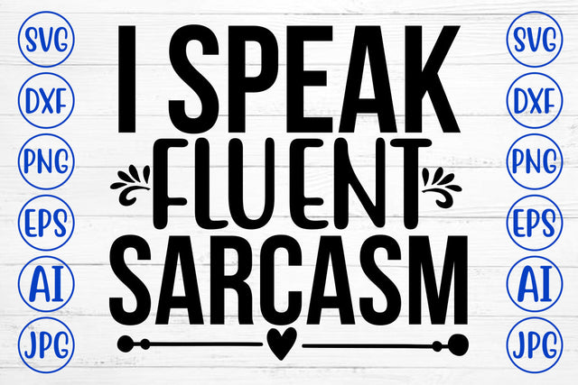 I Speak Fluent Sarcasm SVG Cut File SVG Syaman 