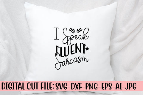 I Speak Fluent Sarcasm SVG Cut File SVG Syaman 