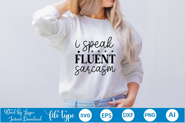 I Speak Fluent Sarcasm SVG Cut File SVGs,Quotes and Sayings,Food & Drink,On Sale, Print & Cut SVG DesignPlante 503 
