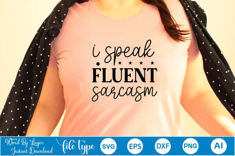 I Speak Fluent Sarcasm SVG Cut File SVGs,Quotes and Sayings,Food & Drink,On Sale, Print & Cut SVG DesignPlante 503 