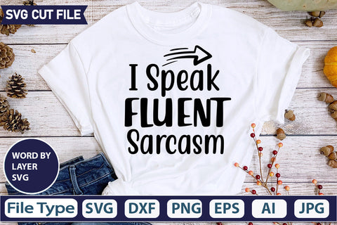 I SPEAK FLUENT SARCASM SVG CUT FILE,SVGs,quotes-and-sayings,food-drink,mini-bundles,print-cut,on-sale, SVG DesignPlante 503 