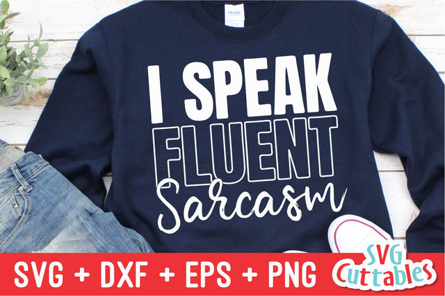 I Speak Fluent Sarcasm Svg Cuttables 