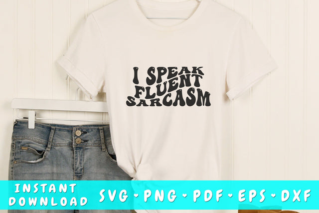 I speak fluent sarcasm SVG, Groovy Sarcastic Quote SVG, PNG SVG HappyDesignStudio 