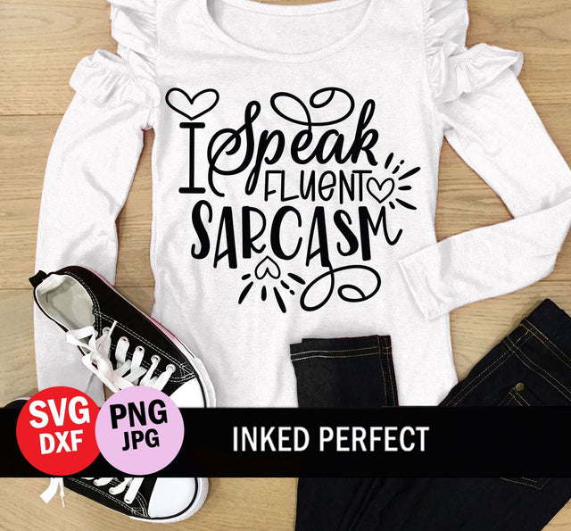 I Speak Fluent Sarcasm SVG Inked Perfect 