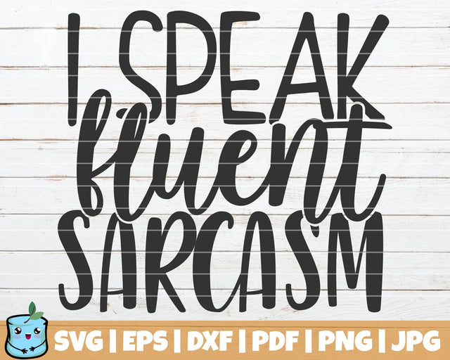 I Speak Fluent Sarcasm SVG MintyMarshmallows 