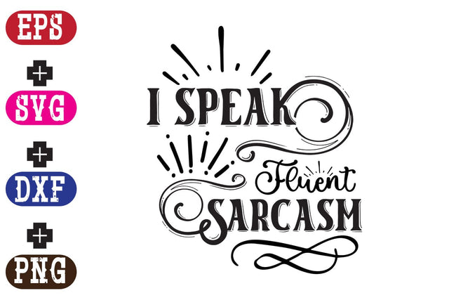 I speak fluent sarcasm SVG Nurstore 