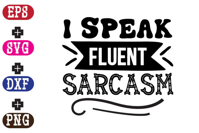 I speak fluent sarcasm SVG Nurstore 