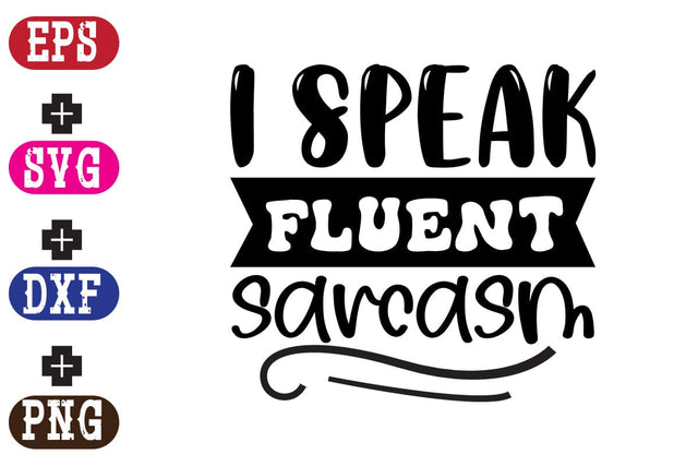 I speak fluent sarcasm SVG Nurstore 