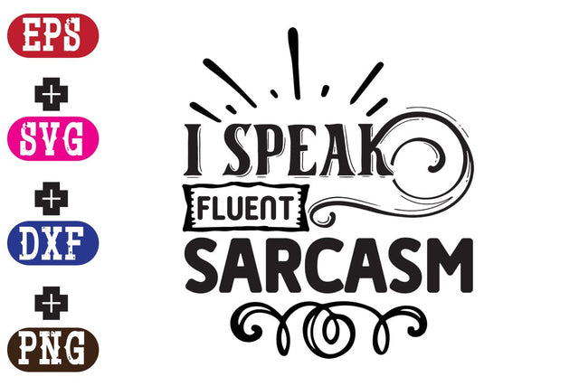 I speak fluent sarcasm SVG Nurstore 