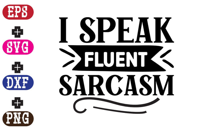 I speak fluent sarcasm SVG Nurstore 