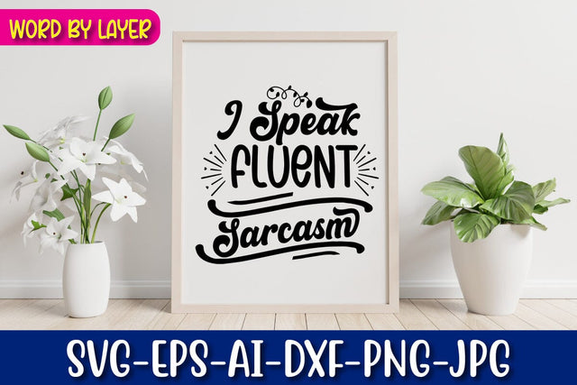 I Speak Fluent Sarcasm Svg SVG Blessedprint 