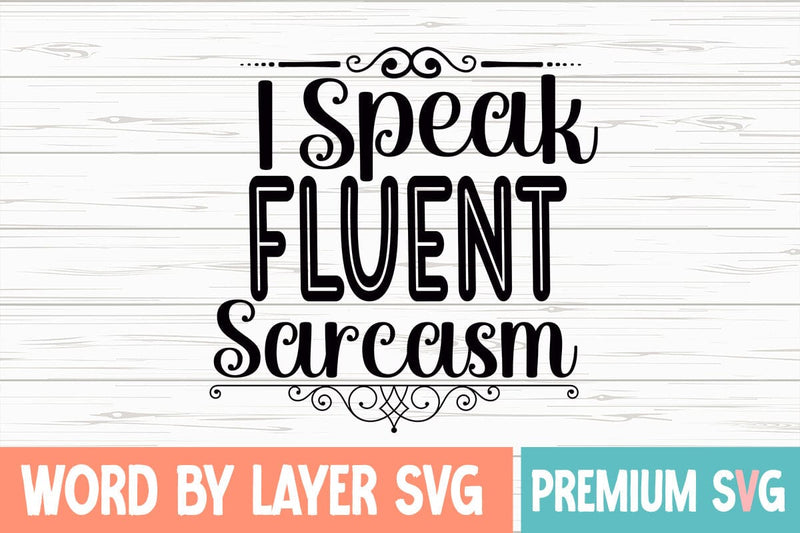 I Speak Fluent Sarcasm Svg SVG Blessedprint 