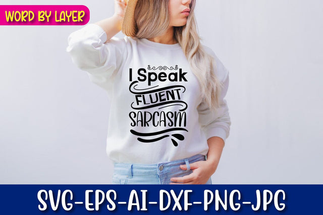 I Speak Fluent Sarcasm Svg SVG Blessedprint 