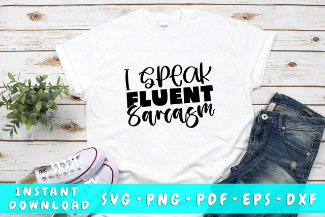 I Speak Fluent Sarcasm SVG SVG HappyDesignStudio 