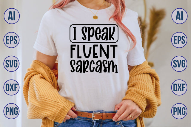 I Speak Fluent Sarcasm svg SVG nirmal108roy 