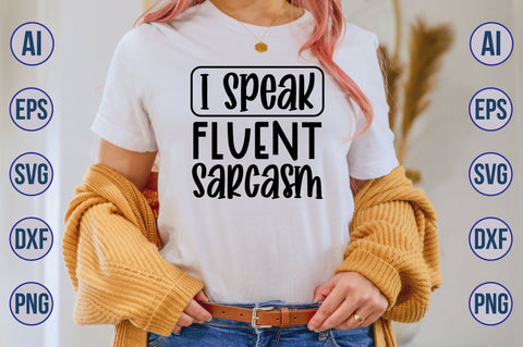 I Speak Fluent Sarcasm svg SVG nirmal108roy 