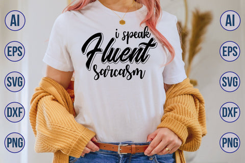 i speak fluent sarcasm svg SVG nirmal108roy 
