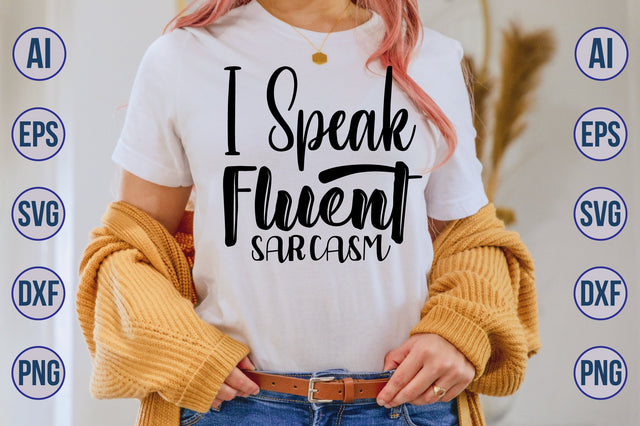 I Speak Fluent Sarcasm SVG SVG nirmal108roy 