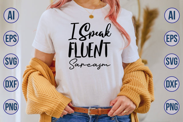 I Speak Fluent Sarcasm SVG SVG orpitasn 