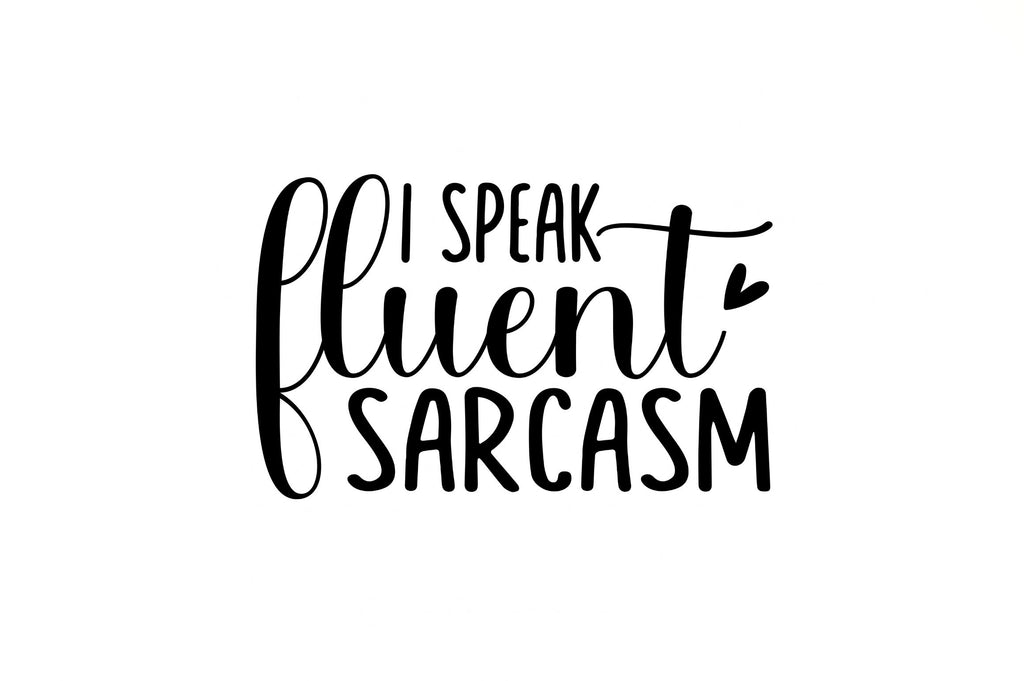 I speak fluent sarcasm SVG - So Fontsy