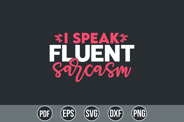 I Speak Fluent Sarcasm SVG SVG shah alam 