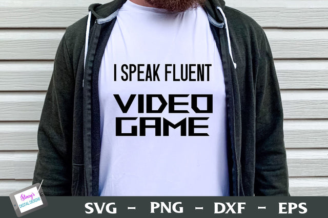 I Speak Fluent Video Game | Gamer Design SVG Stacy's Digital Designs 