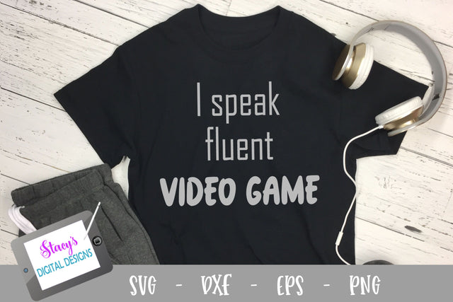 I speak fluent video game SVG - Video Game SVG SVG Stacy's Digital Designs 