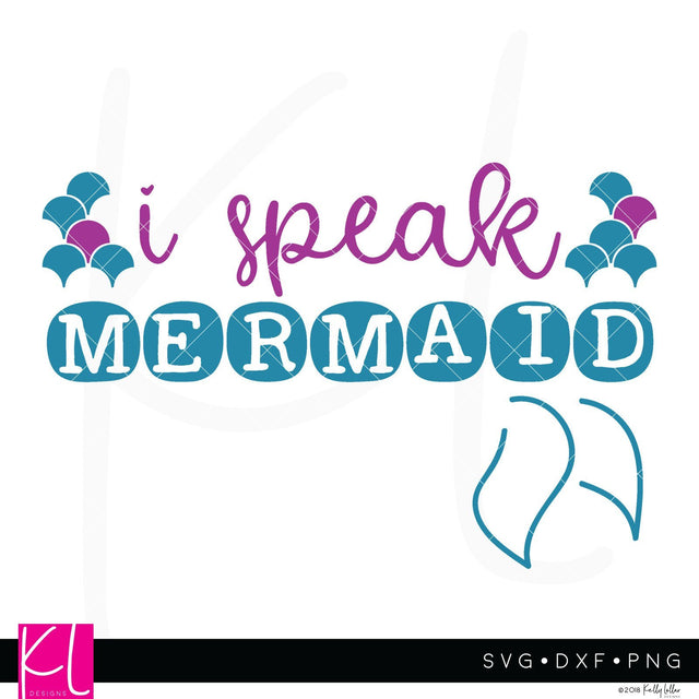I Speak Mermaid SVG Kelly Lollar Designs 