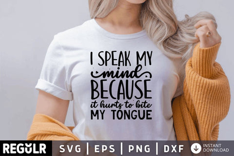 I speak my mind because it hurts SVG SVG Regulrcrative 