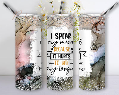 I Speak my mind because it hurts to bite 20 Oz Skinny Tumbler Straight Tapered Sublimation Seamless Wrap Png Sublimation PixelChick 