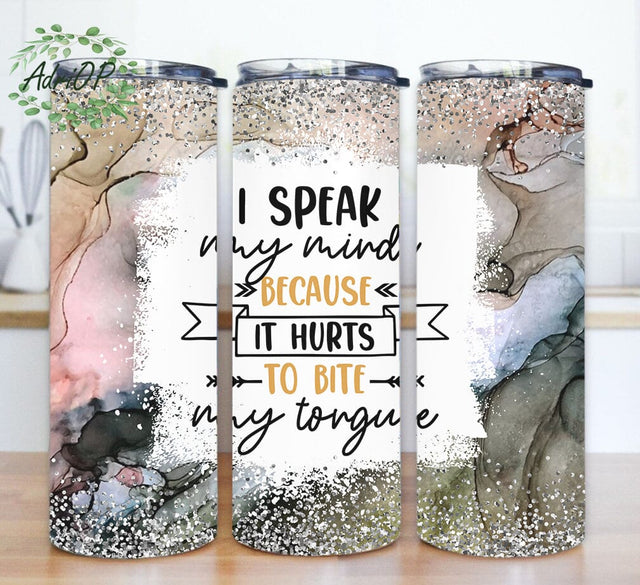 I Speak My Mind Because It Hurts To Bite My Tongue Design Png, Sarcastic Quote 20oz Tumbler Png, Funny Sarcastic Tumbler With Lid And Straw, Digital Download Sublimation AdriOP 