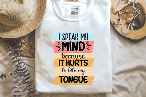 I speak my mind because it hurts to bite my tongue Sublimation Sublimation Jagonath Roy 