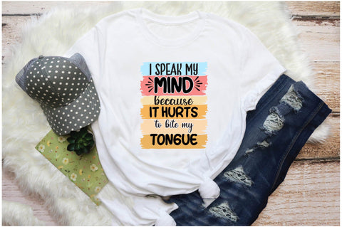 I speak my mind because it hurts to bite my tongue Sublimation Sublimation Jagonath Roy 