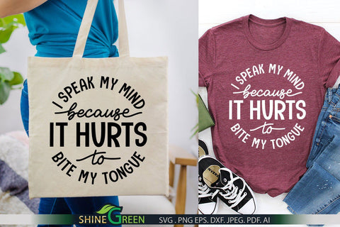 I Speak My Mind Because it Hurts to Bite My Tongue SVG - Sarcastic Quote SVG Shine Green Art 