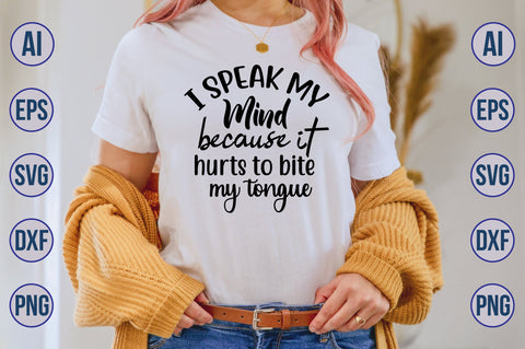 i speak my mind because it hurts to bite my tongue svg SVG nirmal108roy 