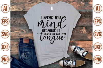 i speak my mind because it hurts to bite my tongue svg SVG shah alam 