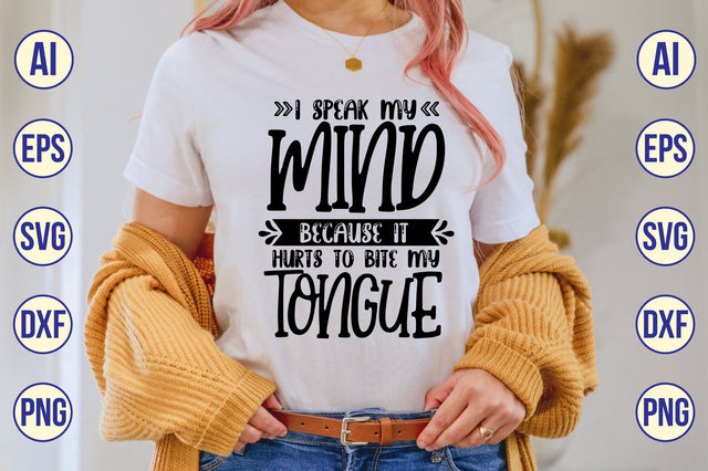 i speak my mind because it hurts to bite my tongue svg SVG shah alam 