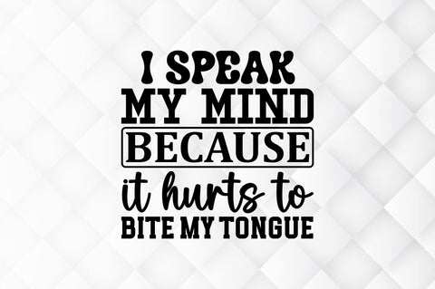 I speak my mind because it hurts to bite SVG SVG Regulrcrative 