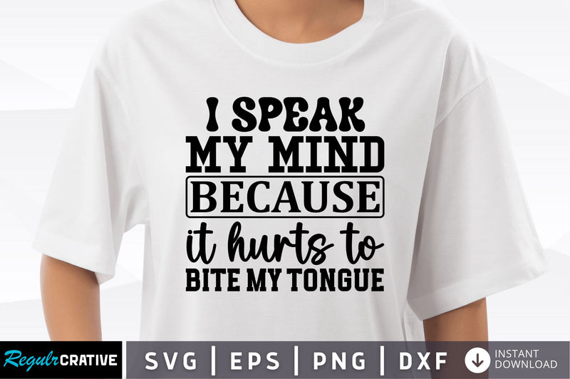 I speak my mind because it hurts to bite SVG SVG Regulrcrative 