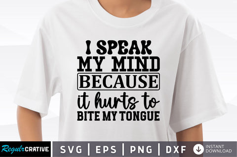 I speak my mind because it hurts to bite SVG SVG Regulrcrative 