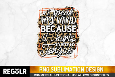 I speak my mind Sublimation PNG, Sarcastic Sublimation Design Sublimation Regulrcrative 