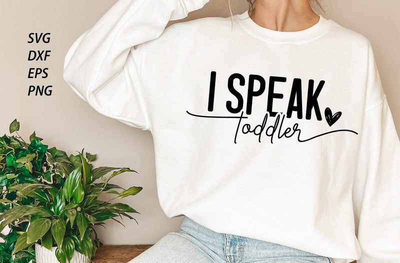 I Speak Toddler SVG t-shirt, Funny Mom Svg, Motherhood Svg, Mom Quote ...