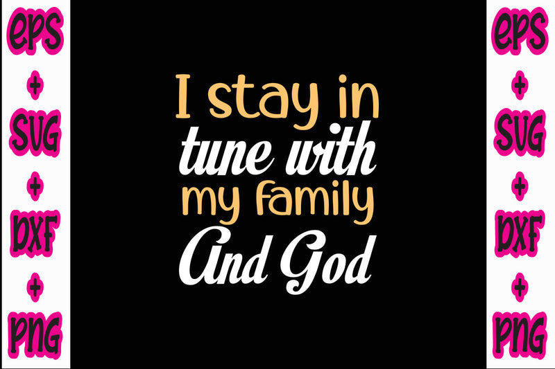 I stay in tune with my family and God SVG Nurstore 