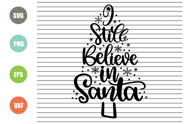 I Still Believe in Santa Svg - Christmas Svg, Png, Dxf, Eps Cut Files SVG Artstoredigital 